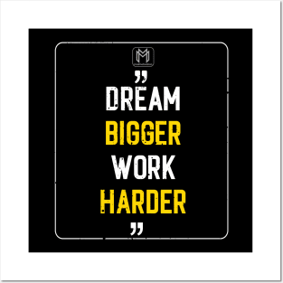 Dream Bigger | Work Harder Posters and Art